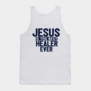 Jesus Is The Best Healer Ever Tank Top